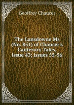 The Lansdowne Ms (No. 851) of Chaucer`s Canterury Tales, Issue 43; issues 55-56