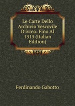 Le Carte Dello Archivio Vescovile D`ivrea: Fino Al 1313 (Italian Edition)