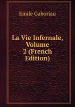 La Vie Infernale, Volume 2 (French Edition)