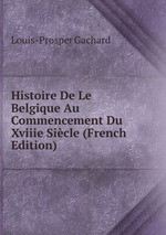 Histoire De Le Belgique Au Commencement Du Xviiie Sicle (French Edition)