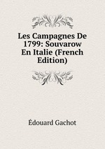 Les Campagnes De 1799: Souvarow En Italie (French Edition)