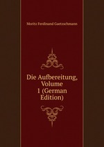 Die Aufbereitung, Volume 1 (German Edition)