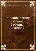 Die Aufbereitung, Volume 2 (German Edition)