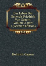 Das Leben Des Generals Friedrich Von Gagern, Volume 2, part 1 (German Edition)