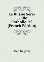 La Russie Sera-T-Elle Catholique? (French Edition)