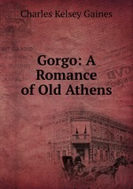 Gorgo: A Romance of Old Athens