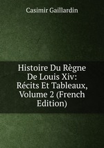 Histoire Du Rgne De Louis Xiv: Rcits Et Tableaux, Volume 2 (French Edition)