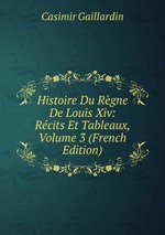 Histoire Du Rgne De Louis Xiv: Rcits Et Tableaux, Volume 3 (French Edition)