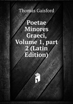 Poetae Minores Graeci, Volume 1, part 2 (Latin Edition)