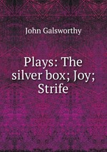 Plays: The silver box; Joy; Strife