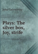 Plays: The silver box, Joy, strife