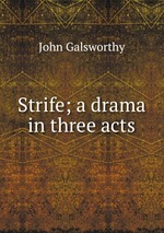 Strife; a drama in three acts