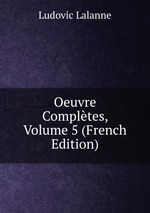 Oeuvre Compltes, Volume 5 (French Edition)