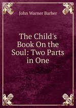 The Child`s Book On the Soul: Two Parts in One