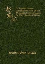 La Segunda Casaca: Continuacin Y Fin De Las Memorias De Un Cortesano De 1815 (Spanish Edition)