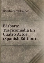 Brbara: Tragicomedia En Cuatro Actos (Spanish Edition)