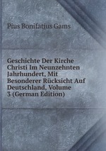 Geschichte Der Kirche Christi Im Neunzehnten Jahrhundert, Mit Besonderer Rcksicht Auf Deutschland, Volume 3 (German Edition)