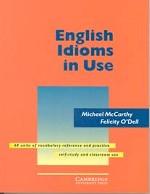 English Idioms in Use 60 units of Vocabulary reference and practice, self-study and classroom use