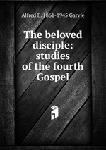 The beloved disciple: studies of the fourth Gospel