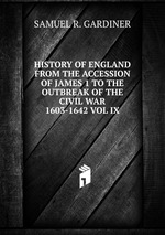 HISTORY OF ENGLAND FROM THE ACCESSION OF JAMES 1 TO THE OUTBREAK OF THE CIVIL WAR 1603-1642 VOL IX