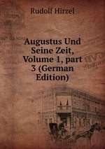 Augustus Und Seine Zeit, Volume 1, part 3 (German Edition)