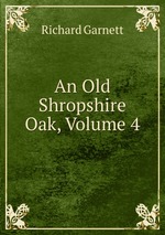 An Old Shropshire Oak, Volume 4