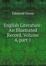 English Literature: An Illustrated Record, Volume 4, part 1