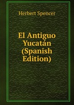 El Antiguo Yucatn (Spanish Edition)