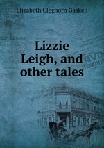Lizzie Leigh, and other tales