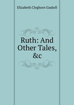 Ruth: And Other Tales, &c