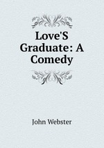 Love`S Graduate: A Comedy