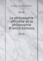 La philosophie officielle et la philosophie (French Edition)