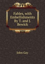 Fables, with Embellishments By T. and J. Bewick