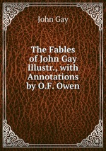 The Fables of John Gay Illustr., with Annotations by O.F. Owen