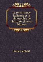 La renaissance italienne et la philosophie de l`histoire (French Edition)