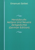 Heroldsrufe: Aeltere Und Neuere Zeitgedichte (German Edition)