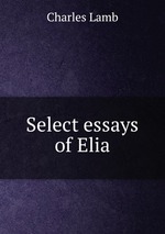 Select essays of Elia