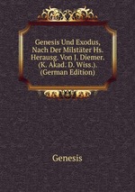 Genesis Und Exodus, Nach Der Milstter Hs. Herausg. Von J. Diemer. (K. Akad. D. Wiss.). (German Edition)