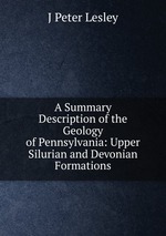 A Summary Description of the Geology of Pennsylvania: Upper Silurian and Devonian Formations