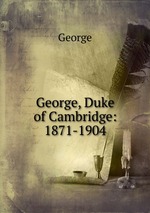 George, Duke of Cambridge: 1871-1904