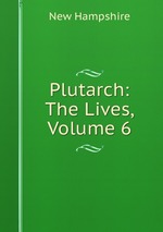 Plutarch: The Lives, Volume 6