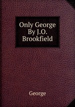 Only George By J.O. Brookfield