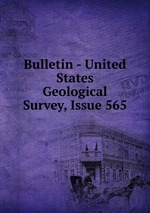 Bulletin - United States Geological Survey, Issue 565
