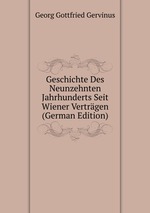 Geschichte Des Neunzehnten Jahrhunderts Seit Wiener Vertrgen (German Edition)