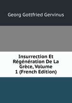 Insurrection Et Rgnration De La Grce, Volume 1 (French Edition)