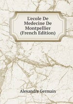 L`ecole De Medecine De Montpellier (French Edition)