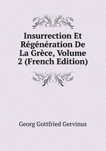 Insurrection Et Rgnration De La Grce, Volume 2 (French Edition)