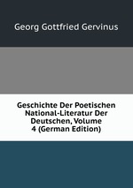 Geschichte Der Poetischen National-Literatur Der Deutschen, Volume 4 (German Edition)