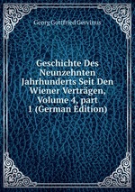 Geschichte Des Neunzehnten Jahrhunderts Seit Den Wiener Vertrgen, Volume 4, part 1 (German Edition)