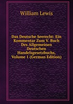 Das Deutsche Seerecht: Ein Kommentar Zum V. Buch Des Allgemeinen Deutschen Handelsgesetzbuchs, Volume 1 (German Edition)